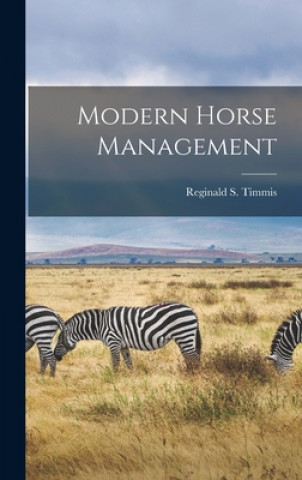 Knjiga Modern Horse Management [microform] Reginald S. (Reginald Symonds) Timmis
