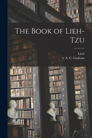 Könyv The Book of Lieh-tzu 4th Cent B. C. Liezi