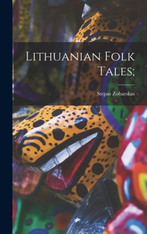 Книга Lithuanian Folk Tales; Stepas 1911-1984 Zobarskas