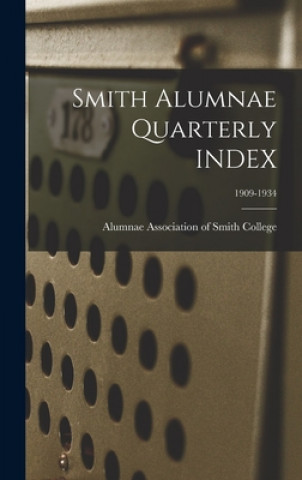 Carte Smith Alumnae Quarterly INDEX; 1909-1934 Alumnae Association of Smith College