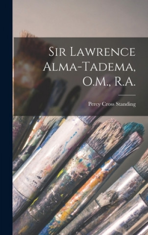 Carte Sir Lawrence Alma-Tadema, O.M., R.A. Percy Cross 1870-1931 Standing