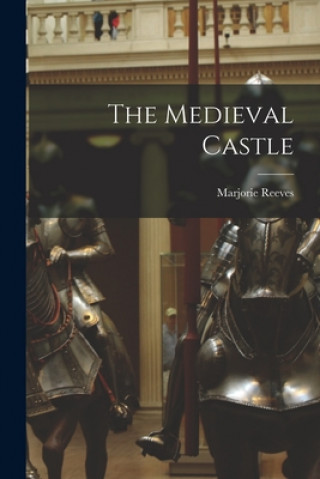 Carte The Medieval Castle Marjorie Reeves