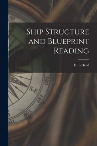 Książka Ship Structure and Blueprint Reading H. L. Heed