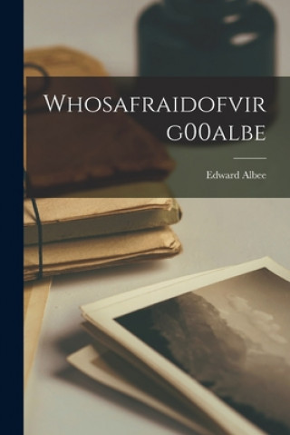 Knjiga Whosafraidofvirg00albe Edward 1928- Albee