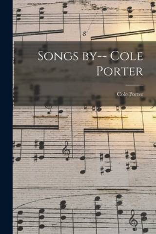 Könyv Songs by-- Cole Porter Cole 1891-1964 Porter