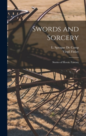 Książka Swords and Sorcery: Stories of Heroic Fantasy L. Sprague (Lyon Sprague) 1. de Camp