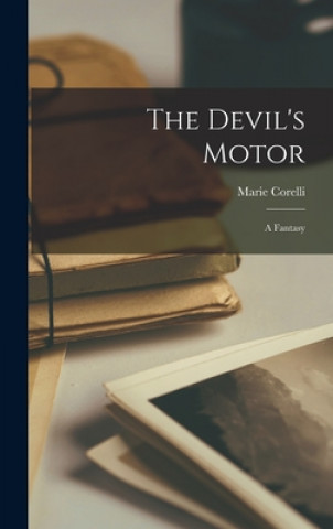Knjiga The Devil's Motor: a Fantasy Marie 1855-1924 Corelli