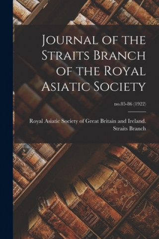 Kniha Journal of the Straits Branch of the Royal Asiatic Society; no.85-86 (1922) Royal Asiatic Society of Great Britai