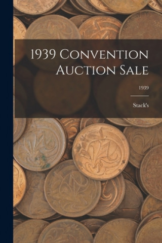 Kniha 1939 Convention Auction Sale; 1939 Stack's