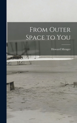 Boek From Outer Space to You Howard 1922- Menger