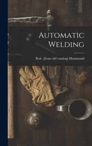 Książka Automatic Welding Rolt Hammond