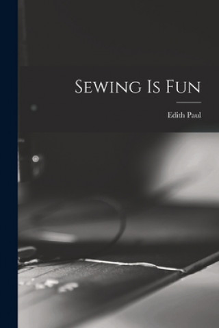 Knjiga Sewing is Fun Edith Paul