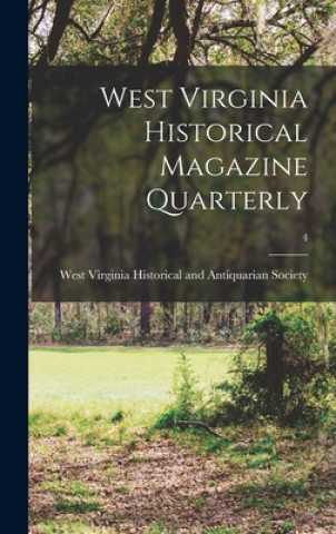 Knjiga West Virginia Historical Magazine Quarterly; 4 West Virginia Historical and Antiquar