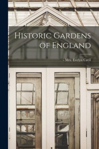 Kniha Historic Gardens of England Evelyn Cecil