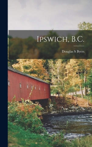 Knjiga Ipswich, B.C. Douglas S. Byers