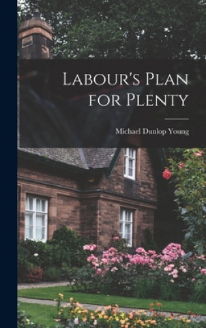 Knjiga Labour's Plan for Plenty Michael Dunlop 1915- Young
