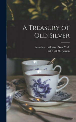 Kniha A Treasury of Old Silver 1933- American Collector New York