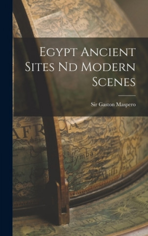 Libro Egypt Ancient Sites Nd Modern Scenes Sir Gaston Maspero