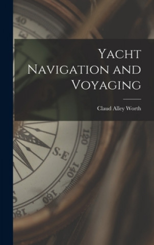 Carte Yacht Navigation and Voyaging Claud Alley 1869-1936 Worth