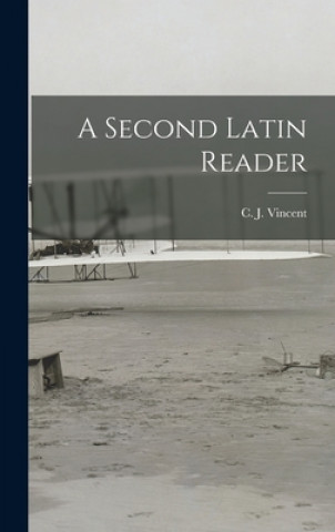 Knjiga A Second Latin Reader C. J. (Clarence James) Vincent