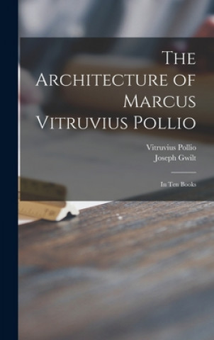 Könyv The Architecture of Marcus Vitruvius Pollio: in Ten Books Vitruvius Pollio