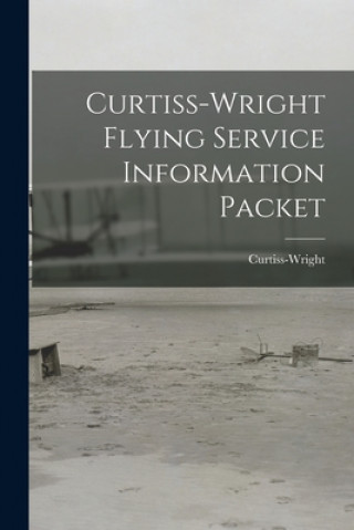 Könyv Curtiss-Wright Flying Service Information Packet Curtiss-Wright