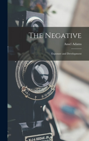 Livre The Negative: Exposure and Development Ansel 1902-1984 Adams