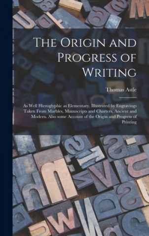 Book Origin and Progress of Writing Thomas 1735-1803 Astle