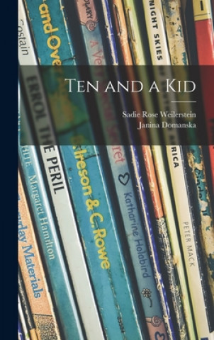Kniha Ten and a Kid Sadie Rose 1894- Weilerstein