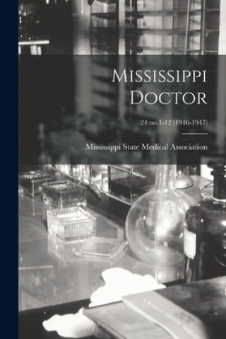 Kniha Mississippi Doctor; 24: no.1-12 (1946-1947) Mississippi State Medical Association