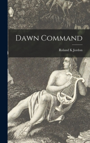 Knjiga Dawn Command Roland K. Jordon
