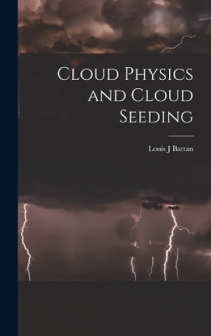Knjiga Cloud Physics and Cloud Seeding Louis J. Battan