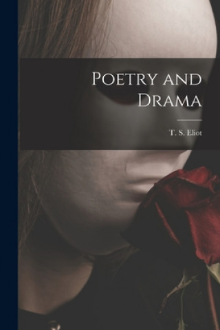 Kniha Poetry and Drama T. S. (Thomas Stearns) 1888-1 Eliot