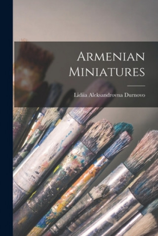 Könyv Armenian Miniatures Lidiia Aleksandrovna Durnovo