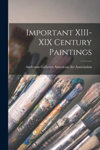 Kniha Important XIII-XIX Century Paintings Anderson Ga American Art Association