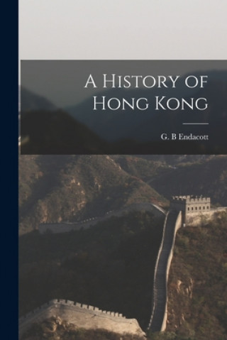 Kniha A History of Hong Kong G. B. Endacott