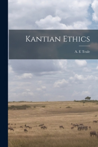 Carte Kantian Ethics A. E. Teale