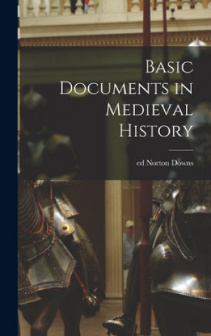 Knjiga Basic Documents in Medieval History Norton Ed Downs