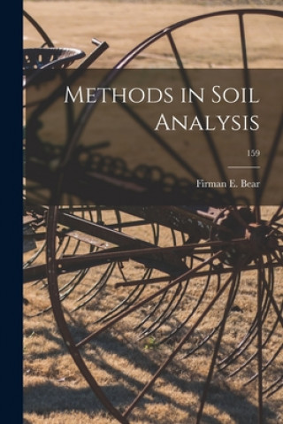 Knjiga Methods in Soil Analysis; 159 Firman E. (Firman Edward) 1884 Bear