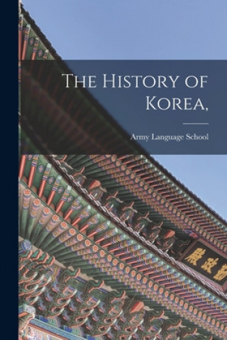 Книга The History of Korea, Army Language School (U S )