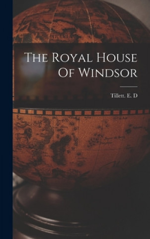 Książka The Royal House Of Windsor Tillett E D