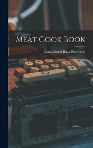 Könyv Meat Cook Book Consolidated Book Publishers