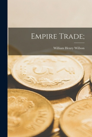Knjiga Empire Trade; William Henry Willson