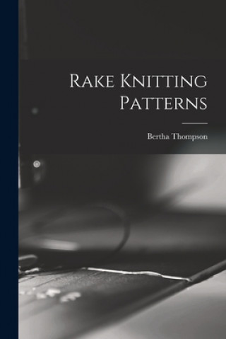 Knjiga Rake Knitting Patterns Bertha 1882- Thompson