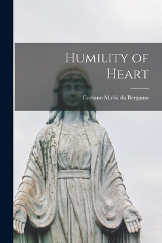 Kniha Humility of Heart Gaetano (Cajetan) Maria Da Bergamo