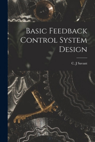 Könyv Basic Feedback Control System Design C. J. Savant