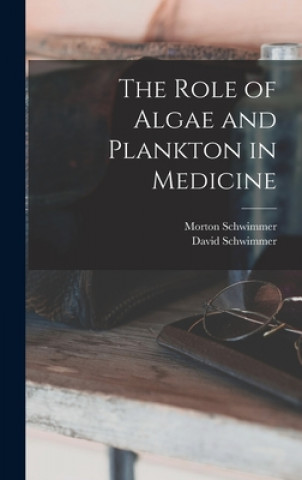 Carte The Role of Algae and Plankton in Medicine Morton Schwimmer