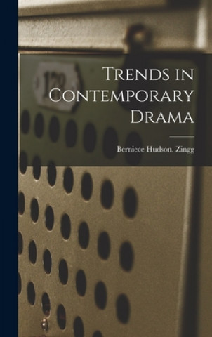 Kniha Trends in Contemporary Drama Berniece Hudson Zingg
