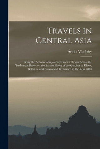 Carte Travels in Central Asia Ármin 1832-1913 Vámbéry