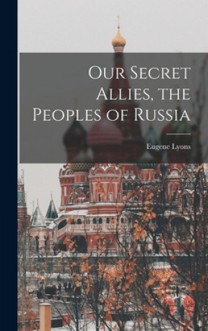 Książka Our Secret Allies, the Peoples of Russia Eugene 1898-1985 Lyons